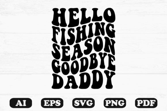 Hello Fishing Season Goodbye Daddy Retro Graphics