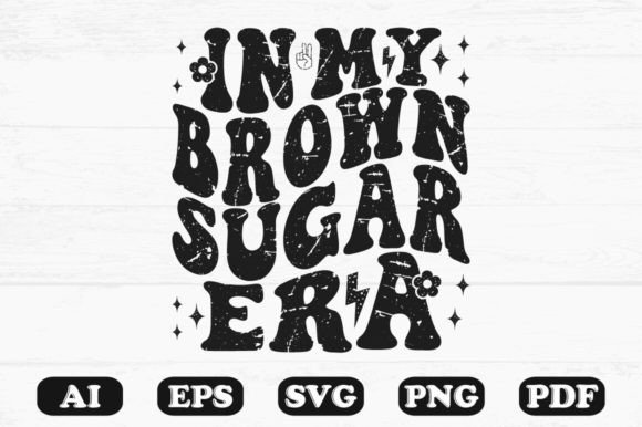 In My Brown Sugar Era T-shirt Design: Graphics for Crafts