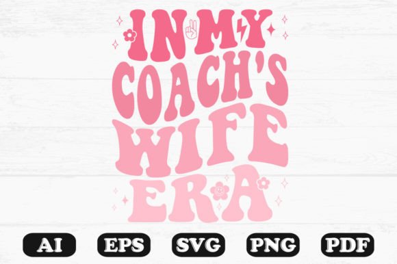 In My Coach’s Wife Era Retro Wavy SVG: Graphics for Crafts & Content