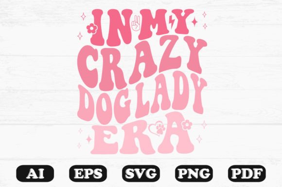 In My Crazy Dog Lady Era Retro Wavy SVG Graphics