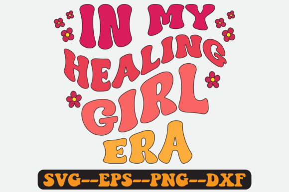 In My Healing Girl Era Groovy Retro SVG: Graphics for Crafts & Local Branding