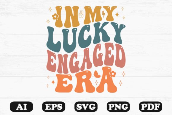 In My Lucky Engaged Era Retro Wavy SVG Graphics