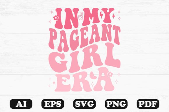In My Pageant Girl Era Retro Wavy SVG Graphics
