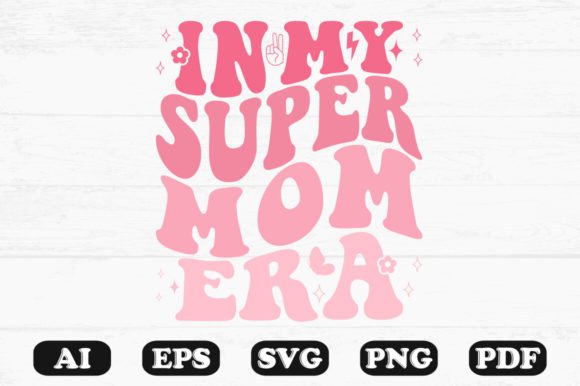 In My Super Mom Era Retro Wavy SVG Graphics