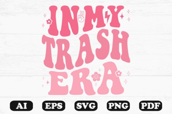 In My Trash Era Retro Wavy SVG T-shirt: Graphics & Crafts