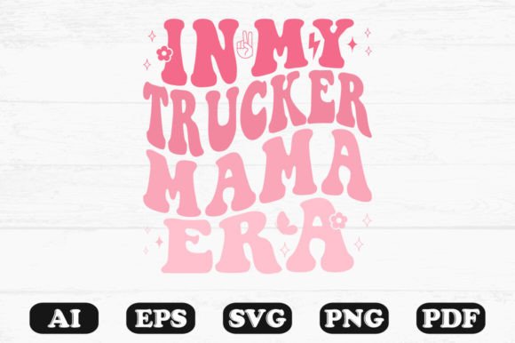 In My Trucker Mama Era Retro Wavy SVG Graphics