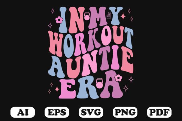 In My Workout Auntie Era Retro Wavy SVG: Graphics for Crafts & Playful Branding
