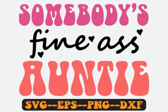 Somebody’s Fine Auntie Groovy Retro SVG: Graphics for Crafts & Branding