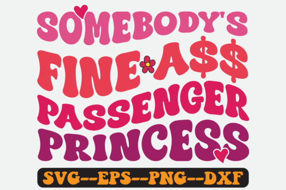 Somebody’s Fine Passenger Princess SVG: Graphics for Retro Crafts