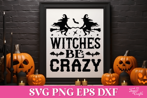 Witches Be Crazy Halloween SVG for Crafts & Graphics